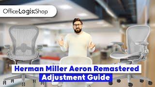 Herman Miller Aeron Remastered Adjustment Guide [Aeron Tutorial]