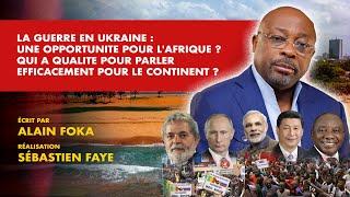 La chronique : la guerre en Ukraine, une opportunité pour l'Afrique ?