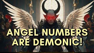 ANGEL NUMBERS ARE DEMONIC!