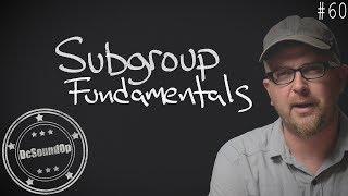 Subgroup Fundamentals - Live Sound Basics