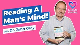 Read A Man's Mind! With Dr. John Gray-Full Interview)