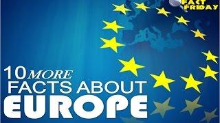 10 MORE Interesting Facts about Europe that most Europeans don't know!