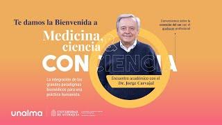 Medicina, Ciencia y Conciencia | Dr. Jorge Carvajal