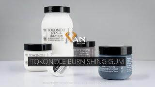 The Perfect Finishing Touch- TOKONOLE Burnishing Gum