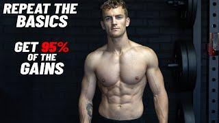 The SIMPLE BASICS that get you 95% of the gains... (training, diet, supps)