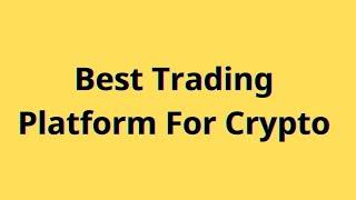 The Ultimate Guide to the Best Trading Platform for Crypto in 2023