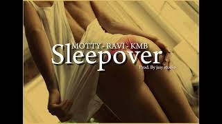 MOTTY - RAVI - KMB : SLEEPOVER ( prod. By JSSY STUDIO ) officiële audio