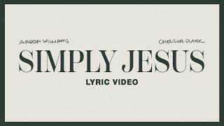 Aaron Williams - Simply Jesus (feat. Chelsea Plank) (Lyric Video)