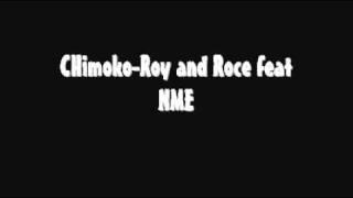 Chimoko Roy and Royce feat NME