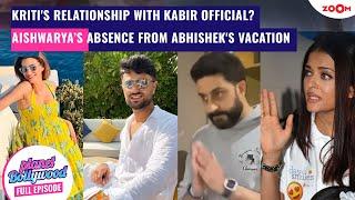 Kriti's Relationship with Kabir Official? | Aishwarya Rai MISSING from Abhishek's vacation