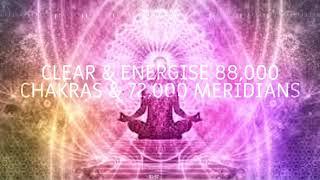 Clear, Cleanse & Energise ALL 88,000 Chakras and 72,000 Meridians