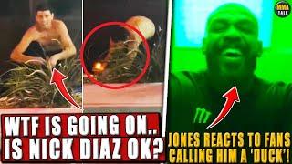 MAJOR CONCERNS RISE for Nick Diaz after new video emerges!Jones RESPONDS to PPL calling him a 'duck'