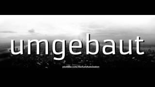 How to pronounce umgebaut in German - Perfectly