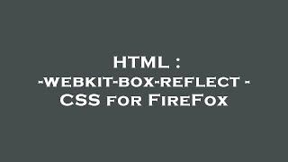 HTML : -webkit-box-reflect - CSS for FireFox