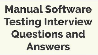 Manual Software Testing Interview Questions and Answers | SDET Automation Testing Interview