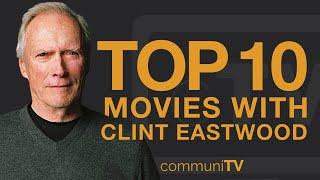 Top 10 Clint Eastwood Movies