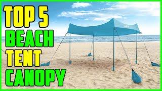 TOP 5 Best Beach Tent Canopy 2023