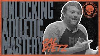 Unlocking Athletic Mastery — Cal Dietz (Strength Coach Extraordinaire)