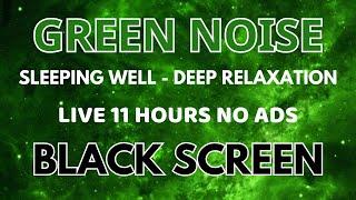 Green Noise - Black Screen - 11 Hours No Ads For Sleeping Well And Relaxation | Sound No ADS