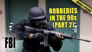 Lucrative Robberies SPOILT In The 90s (Part 2) | DOUBLE EPISODE | FBI Files