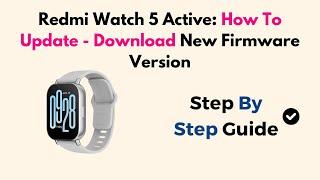 Redmi Watch 5 Active: How To Update - Download New Firmware Version