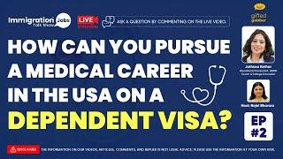 🩺 How Can You Pursue a Medical Career in the USA on a Dependent Visa? Episode:2