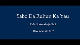 Sabo Da Ruhun Ka Yau - EYN Utako Abuja Choir