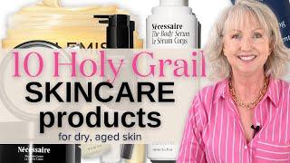 My 10 Holy Grail Skincare Products for Dry, Aged Skin