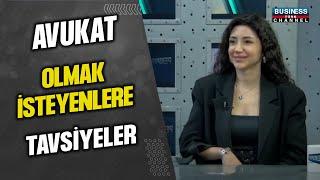 AVUKAT OLMAK İSTEYENLERE TAVSİYELER... SENA GÜZELDAĞ ANLATIYOR...