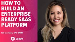 How to Design & Build a SaaS Platform Pressure Tested for the Enterprise w/ Domo CPO Catherine Wong