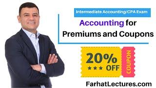 Accounting for Premiums and Coupons. CPA Exam