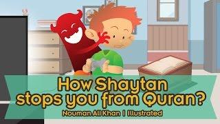 How Shaytaan Stops you from Quran