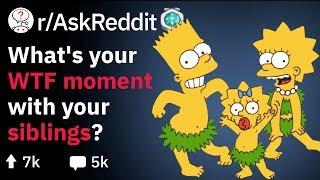 The Most WTF-Moment with Your Siblings? (Funny Reddit Stories r/AskReddit)