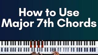 How To Use Major 7th Chords