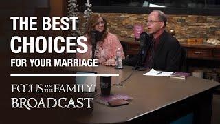 The Best Choices You Can Make for Your Marriage - Dr. Ron and Jan Welch