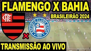 FLAMENGO X BAHIA AO VIVO DIRETO DA ARENA FONTE NOVA -  CAMPEONATO BRASILEIRO 2024