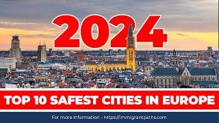 Top 10 Safest Cities in Europe to Visit & Live In 2024  | Travel & Study Destinations