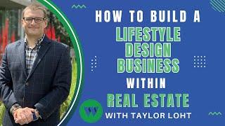 How to Build a Lifestyle Design Business With Real Estate with Taylor Loht