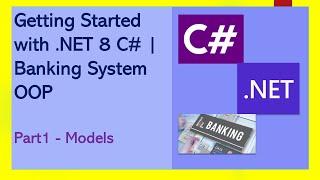 Getting Started with .NET 8 C# | Banking System OOP | 1 - Models