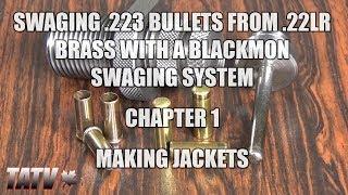 Swaging .223 Bullets from .22LR Brass with a Blackmon Swaging System - Chapter 1 - Making Jackets