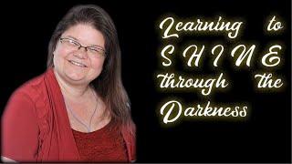 Learning To Shine through the Darkness| 40 Day Writer