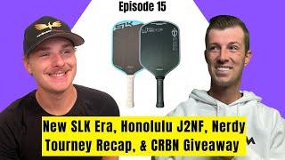New SLK Era, Honolulu J2NF, and CRBN Giveaway | Dink Tank Podcast EP. 15