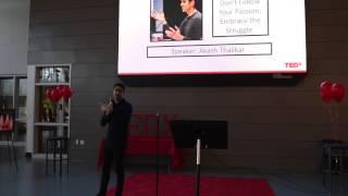 Don't Follow Your Passion; Embrace the Struggle. | Akash Thakkar | TEDxYouth@NorthCreek