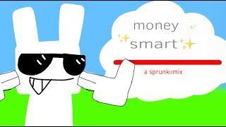 Money Smart! (a sprunked mix)