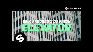 Erik Arbores x DJ Fresh - Elevator (Official Video)