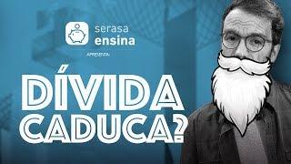 Dívida CADUCA? Como funciona? - Serasa Ensina