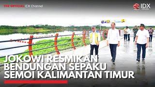 Jokowi Resmikan Bendungan Sepaku Semoi Kalimantan Timur | IDX CHANNEL