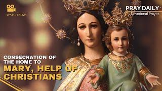 CONSECRATION OF THE HOME TO MARY, HELP OF CHRISTIANS