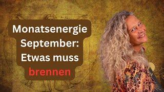 Monats-Energie September: Altes bricht auf, damit Neues wachsen kann|Alchemie & Tarot |Britta Remmel