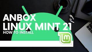 How to Install Anbox on Linux Mint 21 Vanessa | Install Anbox on Linux Mint 21 | Android on Linux